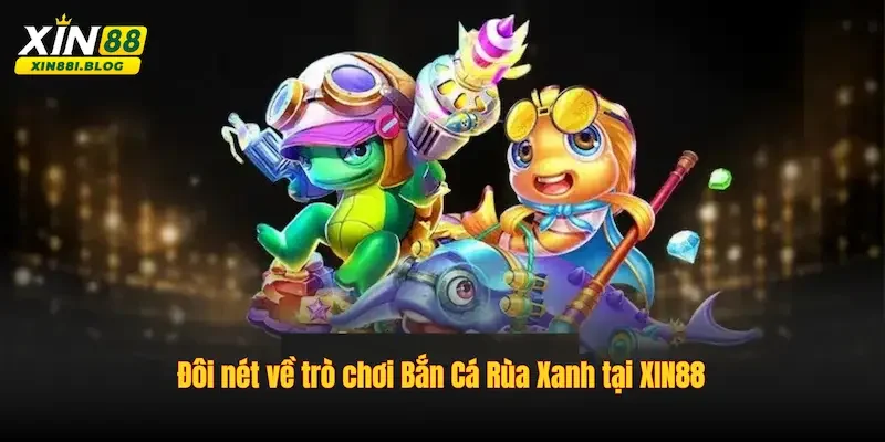 Bắn Cá Rùa Xanh